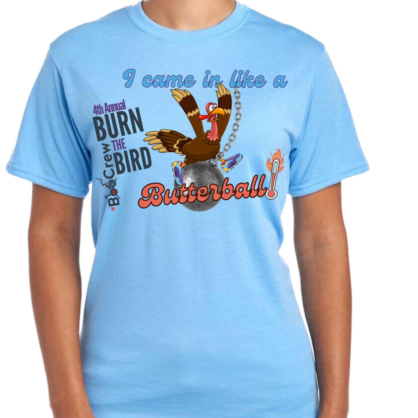 Came In Like a Butterball - Burn the Bird Shirt